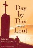 Day by Day Through Lent: Reflections, Prayers, Practices