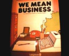 We Mean Business: Elementary Course in Business English