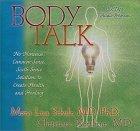 Body Talk : No-Nonsense, Common-Sense, Sixth-Sense Solutions to Create Heal th and Healing
