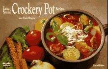 Extra Special Crockery Pot Recipes: Time Saving Meals for the Gourmet Appet ite
