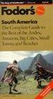 South America : The Complete Guide to the Best of the Andes, Amazon, Big Ci ties, Small Towns and...