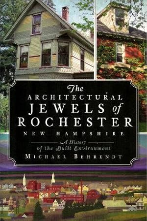Seller image for THE ARCHITECTURAL JEWELS OF ROCHESTER, NEW HAMPSHIRE for sale by Grandmahawk's Eyrie