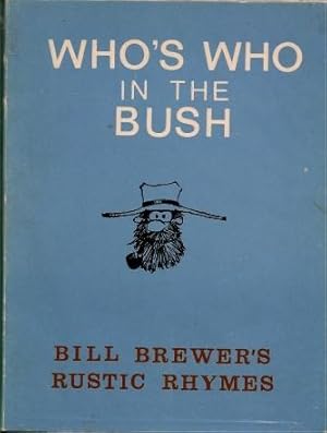 Immagine del venditore per WHO'S WHO IN THE BUSH: Bill Brewer's Rustic Rhymes venduto da Grandmahawk's Eyrie