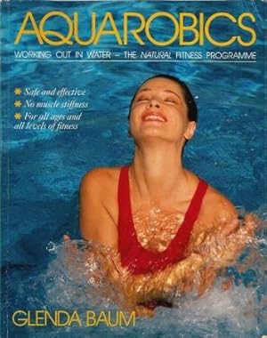 Imagen del vendedor de AQUAROBICS : Workng Out in Water - the Natural Fitness Program a la venta por Grandmahawk's Eyrie