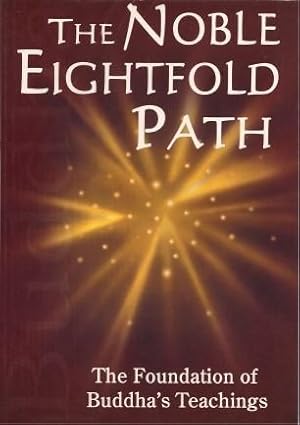 Seller image for THE NOBLE EIGHTFOLD PATH - The Foundation of Buddha's Teachings for sale by Grandmahawk's Eyrie