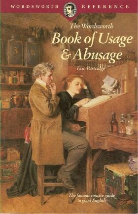 Seller image for THE WORDSWORTH BOOK OF USAGE & ABUSAGE ( Wordsworth Reference ) for sale by Grandmahawk's Eyrie