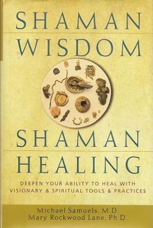 SHAMAN WISDOM - SHAMAN HEALING : Deepen Your Ability to heal With Visionary & Spiritual Tools & P...