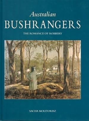 Bild des Verkufers fr AUSTRALIAN BUSHRANGERS : The Romance of Robbery zum Verkauf von Grandmahawk's Eyrie