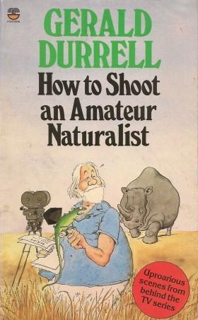 Immagine del venditore per HOW TO SHOOT AN AMATEUR NATURALIST venduto da Grandmahawk's Eyrie