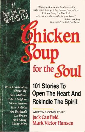 CHICKEN SOUP FOR THE SOUL : 101 Stories to Open the Heart & Rekindle the Spirit