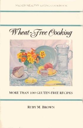Imagen del vendedor de WHEAT-FREE COOKING : More Than 100 Gluten-Free Recipes a la venta por Grandmahawk's Eyrie
