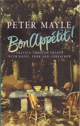 Imagen del vendedor de BON APPETIT! Travels Through France with Knife, Fork and Corkscrew a la venta por Grandmahawk's Eyrie