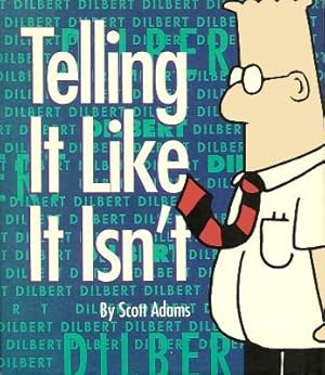 Seller image for TELLING IT LIKE IT ISN'T A Dilbert Book for sale by Grandmahawk's Eyrie