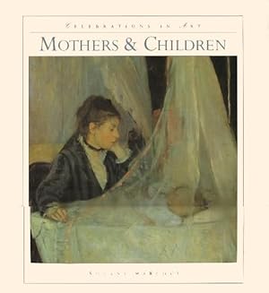 Seller image for MOTHERS & CHILDREN ( Celebrations in Art ) for sale by Grandmahawk's Eyrie