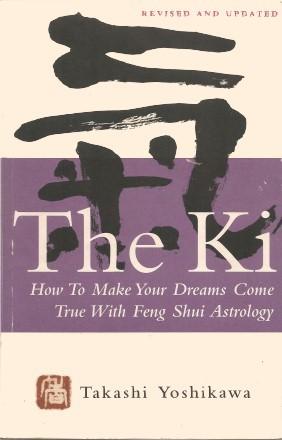 Seller image for THE KI : How to Make Your Dreams Come True with Feng Shui Astrology for sale by Grandmahawk's Eyrie