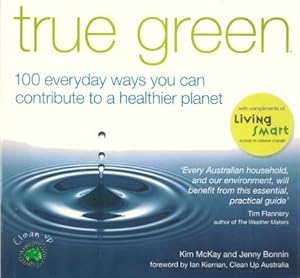 Seller image for TRUE GREEN - 100 Everyday Ways You Can Contribute to a Healthier Planet for sale by Grandmahawk's Eyrie