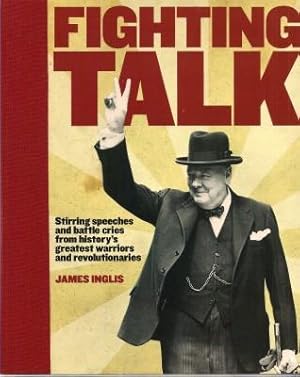 Seller image for FIGHTING TALK: Stirring Speeches and Battle Cries from History's Greatest Warriors and Revolutionaries for sale by Grandmahawk's Eyrie