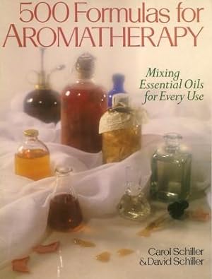 500 FORMULAS FOR AROMATHERAPY : Mixing Essential Oils for Every Use