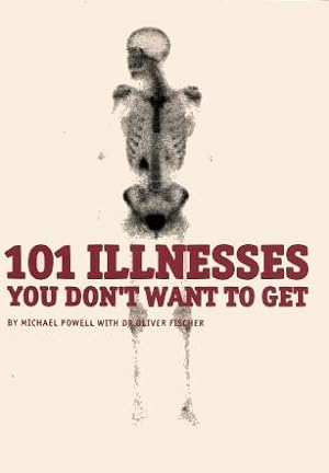 101 ILLNESSES YOU DON'T WANT TO GET