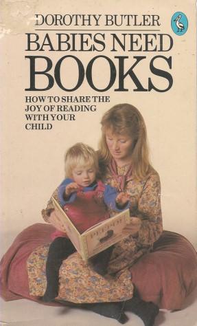 BABIES NEED BOOKS: How to Share the Joy of Reading with Your Child