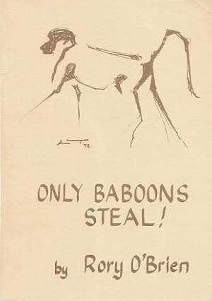 Seller image for ONLY BABOONS STEAL! : And Other Lessons from the East African Bushveld (signed) for sale by Grandmahawk's Eyrie