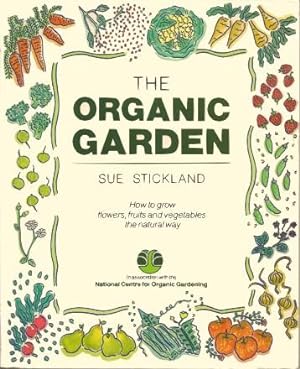 Immagine del venditore per THE ORGANIC GARDEN: How to Frow Flowers, Fruits and Vegetables the Natural Way venduto da Grandmahawk's Eyrie