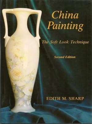 Imagen del vendedor de CHINA PAINTING : The Soft Look Technique - Second Edition a la venta por Grandmahawk's Eyrie