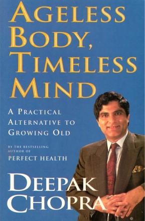 Seller image for AGELESS BODY, TIMELESS MIND : A Practical Alternative to Growing Old for sale by Grandmahawk's Eyrie