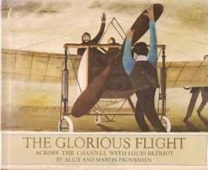 Seller image for THE GLORIOUS FLIGHT : Across the Channel with Louis Bleriot for sale by Grandmahawk's Eyrie