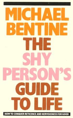 Seller image for THE SHY PERSON'S GUIDETO LIFE: How to Conquer Your Reticence and Nervousness for Good for sale by Grandmahawk's Eyrie