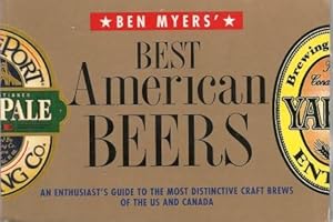 BEN MYERS' BEST AMERICAN BEERS: An enthusiast's guide to the most distinctive craft brews of the ...