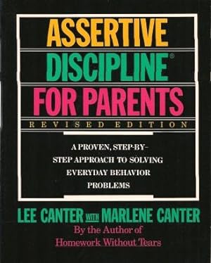 ASSERTIVE DISCIPLINE FOR PARENTS Revised Edition
