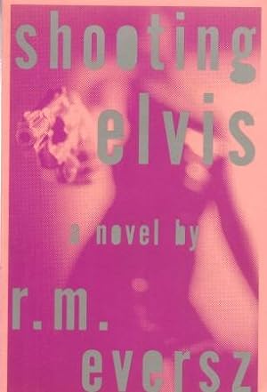 Imagen del vendedor de SHOOTING ELVIS: A Novel a la venta por Grandmahawk's Eyrie