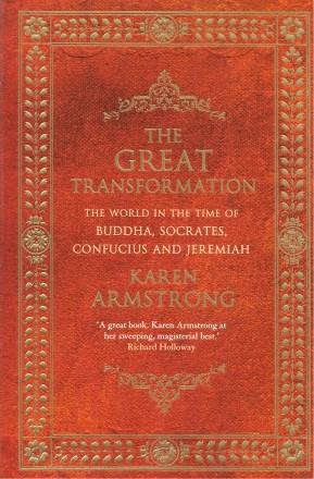 Seller image for THE GREAT TRANSFORMATION : The World in the Time of Buddha, Socrates, Confucius and Jeremiah for sale by Grandmahawk's Eyrie