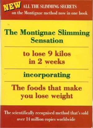 THE MONTIGNAC SLIMMING SENSATION to Lose 9 Kilos in 2 Weeks Incorporating the Foods That Make You...