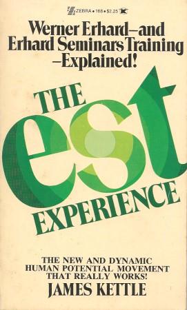 THE EST EXPERIENCE : Werner Erhard - and Erhard Seminars Traing - Explained
