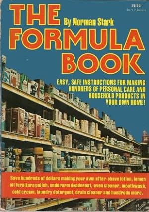 THE FORMULA BOOK : Easy, Safe Instructions for Making Hundreds of Personal Care and Household Pro...