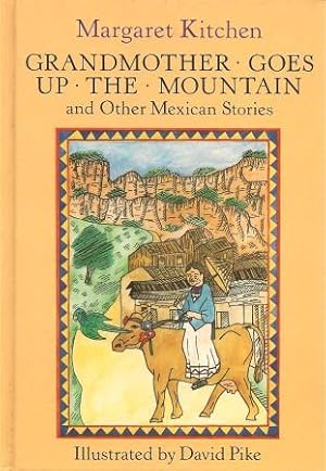 Bild des Verkufers fr GRANDMOTHER GOES UP THE MOUNTAIN and Other Mexican Stories zum Verkauf von Grandmahawk's Eyrie