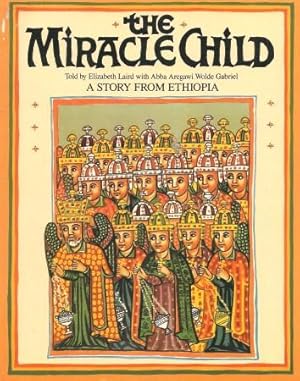 Seller image for THE MIRACLE CHILD : A Story from Ethiopia for sale by Grandmahawk's Eyrie