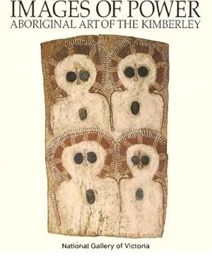 Image du vendeur pour IMAGES OF POWER : Aboriginal Art of the Kimberley mis en vente par Grandmahawk's Eyrie