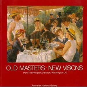 Image du vendeur pour OLD MASTERS - NEW VISIONS - El Greco to Rothko from the Phillips Collection, Washington DC mis en vente par Grandmahawk's Eyrie