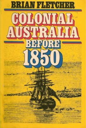 Immagine del venditore per COLONIAL AUSTRALIA BEFORE 1850 venduto da Grandmahawk's Eyrie