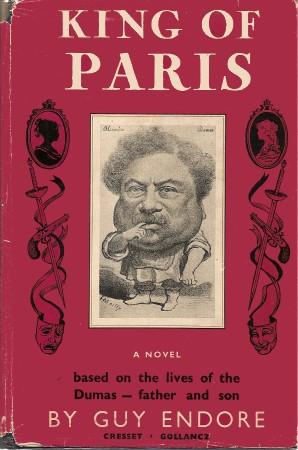 KING OF PARIS : A Novel, Based on the Lives of Alexandre Dumas Father and Son