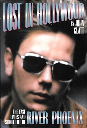Seller image for LOST IN HOLLYWOOD : The Fast Times and Short Life of River Phoenix for sale by Grandmahawk's Eyrie