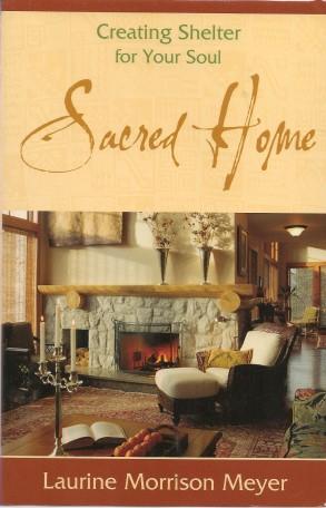 SACRED HOME : Creating Shelter for Your Soul