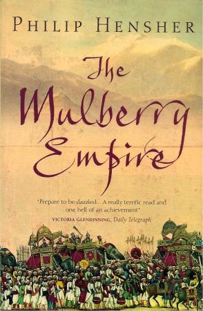 THE MULBERRY EMPIRE : Or the Two Virtuopus Journeys of the Amir Dost Mohammed Khan