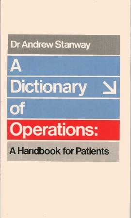 Image du vendeur pour A DICTIONARY OF OPERATIONS : A Handbook for Patients mis en vente par Grandmahawk's Eyrie