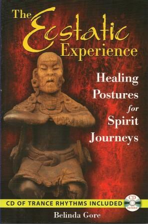 THE ECSTATIC EXPERIENCE : Healing Postures for Spirit Journeys (with CD)