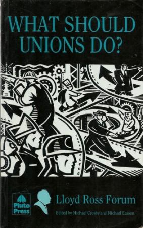 WHAT SHOULD UNIONS DO?