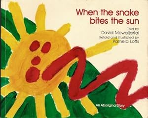 Imagen del vendedor de WHEN THE SNAKE BITES THE SUN: An Aboriginal Story a la venta por Grandmahawk's Eyrie
